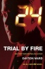 24: Trial by Fire (Paperback) - Dayton Ward Photo