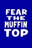 Fear the Muffin Top - Funny Writing Journal Lined, Diary, Notebook for Men & Women (Paperback) - Journals and More Photo