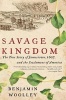 Savage Kingdom - The True Story of Jamestown, 1607, and the Settlement of America (Paperback) - Benjamin Woolley Photo