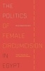 The Politics of Female Circumcision in Egypt - Gender, Sexuality and the Construction of Identity (Hardcover) - Maria Frederika Malmstrom Photo