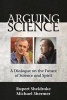 Arguing Science - A Dialogue on the Future of Science and Spirit (Paperback) - Rupert Sheldrake Photo