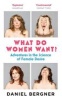 What Do Women Want? - Adventures in the Science of Female Desire (Paperback, Main) - Daniel Bergner Photo