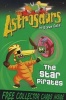 Astrosaurs 10: The Star Pirates (Paperback) - Steve Cole Photo