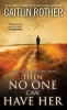 Then No One Can Have Her (Paperback) - Caitlin Rother Photo