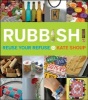 Rubbish! - Reuse Your Refuse (Paperback) - Kate Shoup Photo