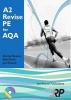 A2 Revise PE for AQA + Free CD-ROM - (A Level Physical Education Student Revision Guide) (Paperback) - Dennis Roscoe Photo