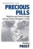 Precious Pills - Medicine and Social Change Among Tibetan Refugees in India (Hardcover) - Audrey Prost Photo