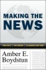 Making the News - Politics, the Media, and Agenda Setting (Paperback) - Amber E Boydstun Photo