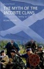 The Myth of the Jacobite Clans - The Jacobite Army in 1745 (Paperback, 2nd Revised edition) - Murray Pittock Photo