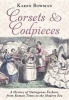 Corsets and Codpieces - A History of Outrageous Fashion, from Roman Times to the Modern Era (Paperback) - Karen Bowman Photo