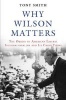 Why Wilson Matters - The Origin of American Liberal Internationalism and its Crisis Today (Hardcover) - Tony Smith Photo