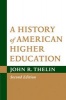 A History of American Higher Education (Paperback, 2nd Revised edition) - John R Thelin Photo