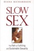 Slow Sex - The Path to Fulfilling and Sustainable Sexuality (Paperback) - Diana Richardson Photo