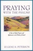 Praying with the Psalms - A Year of Daily Prayers and Reflections on the Words of David (Paperback) - Eugene H Peterson Photo