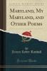 Maryland, My Maryland, and Other Poems (Classic Reprint) (Paperback) - James Ryder Randall Photo