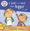 I Want to Be Much More Bigger Like You (Paperback) - Lauren Child Photo