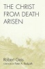 The Christ from Death Arisen (Paperback) - Robert Geis Photo