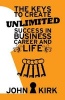 The Keys to Create Unlimited Success in Business, Career and Life (Paperback) - John Kirk Photo