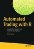 Automated Trading with R 2016 - Quantitative Research and Platform Development (Paperback, 1st ed. 2016) - Christopher Conlan Photo