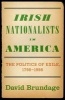 Irish Nationalists in America - The Politics of Exile, 1798-1998 (Hardcover) - David Brundage Photo