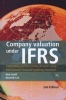 Company Valuation Under IFRS - Interpreting and Forecasting Accounts Using International Financial Reporting Standards (Hardcover, 2nd Revised edition) - Nick Antill Photo