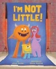 I'm Not Little! (Hardcover) - Alison Inches Photo