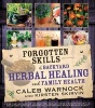 Forgotten Skills of Backyard Herbal Healing and Family Health (Paperback) - Caleb Warnock Photo