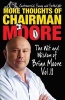 More Thoughts of Chairman Moore, Vol. II - The Wit and Wisdom of  (Paperback) - Brian Moore Photo