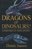 Dragons or Dinosaurs? - Creation or Evolution? (Paperback) - Darek Isaacs Photo