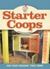 Starter Coops - For Your Chickens' First Home (Paperback) - Wendy Bedwell Wilson Photo