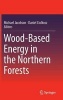 Wood-Based Energy in the Northern Forests (Hardcover, 2013) - Michael Jacobson Photo