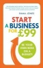 Start a Business for GBP99 - Be Your Own Boss on a Budget (Paperback) - Emma Jones Photo