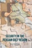 Security in the Persian Gulf Region 2016 (Hardcover, 1st Ed. 2016) - Fatemeh Shayan Photo