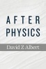 After Physics (Paperback) - David Z Albert Photo