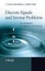 Discrete Signals and Inverse Problems - An Introduction for Engineers and Scientists (Hardcover) - JC Santamarina Photo