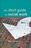 The Short Guide to Social Work (Paperback) - Robert Adams Photo