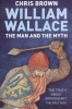 William Wallace: The Man and the Myth (Paperback) - Chris Brown Photo