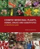 Chinese Medicinal Plants, Herbal Drugs and Substitutes: An Identification Guide (Hardcover) - Christine Leon Photo