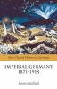 Imperial Germany 1871-1918 (Paperback, New) - James N Retallack Photo