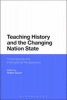 Teaching History and the Changing Nation State - Transnational and Intranational Perspectives (Hardcover) - Robert Guyver Photo