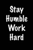 Stay Humble Work Hard - Blank Lined Journal - 6x9 - Motivational (Paperback) - Passion Imagination Journals Photo