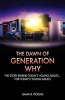 The Dawn of Generation Why - The Story Behind Today's Young Adults... for Today's Young Adults (Paperback) - Isaiah B Pickens Photo