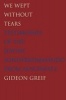 We Wept Without Tears - Testimonies of the Jewish Sonderkommando from Auschwitz (Paperback) - Gideon Greif Photo