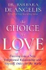 The Choice for Love - Entering into a New, Enlightened Relationship with Yourself, Others & the World (Hardcover) - Barbara De Angelis Photo