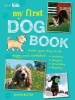 My First Dog Book - Teach Your Dog to be Happy and Confident: Training, Playing, Grooming, Feeding (Paperback) - Dawn Bates Photo