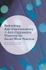 Rethinking Anti-Discriminatory and Anti-Oppressive Theories for Social Work Practice (Paperback) - Christine Cocker Photo