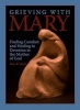 Grieving with Mary - Finding Comfort and Healing in Devotion to the Mother of God (Paperback) - Mary K Doyle Photo