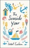 The Seaside Year - A Month-by-Month Guide to Making the Most of the Coast (Hardcover) - Isobel Carlson Photo