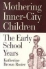 Mothering Inner-city Children - The Early School Years (Hardcover) - Katherine Brown Rosier Photo