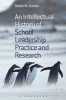 An Intellectual History of School Leadership Practice and Research (Paperback) - Helen M Gunter Photo